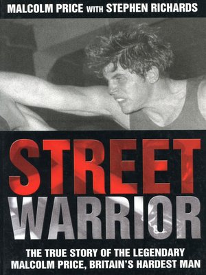 cover image of Street Warrior--The True Story of the Lengendary Malcolm Price, Britain's Hardest Man